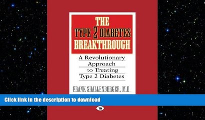 READ BOOK  The Type 2 Diabetes Break-through: A Revolutionary Approach to Treating Type 2