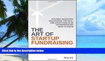 Big Deals  The Art of Startup Fundraising: Pitching Investors, Negotiating the Deal, and