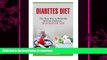 READ BOOK  Diabetes Diet: The Best Way to Naturally Reverse Diabetes...in 30 Days or Less