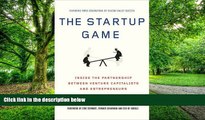Big Deals  The Startup Game: Inside the Partnership between Venture Capitalists and Entrepreneurs