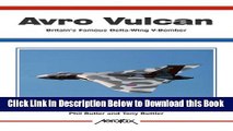 [Best] Avro Vulcan: Britain s Famous Delta-wing V-bomber (Aerofax) Online Books