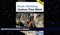 READ THE NEW BOOK Rock Climbing Joshua Tree West: Quail Springs To Hidden Valley Campground