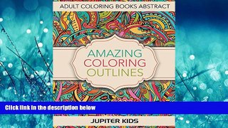 Pdf Online Amazing Coloring Outlines: Adult Coloring Books Abstract (Abstract Coloring and Art