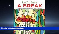 Choose Book Let s Take A Break: Stained Glass Coloring Books (Stained Glass Coloring and Art Book