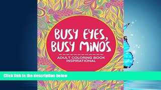 Choose Book Busy Eyes, Busy Minds: Adult Coloring Book Inspirational (Inspirational Coloring and
