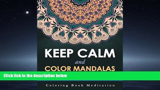 Online eBook Keep Calm and Color Mandalas - Zen Edition: Coloring Book Meditation (Zen Mandalas