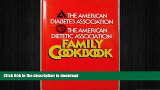 READ BOOK  The American Diabetes Association: The American Dietetic Association Family Cookbook