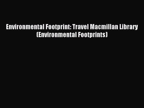 [PDF] Environmental Footprint: Travel Macmillan Library (Environmental Footprints) Full Colection