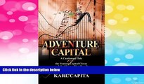 READ FREE FULL  Adventure Capital: A Cautionary Tale of the Venture Capital Circus and the Clowns