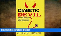 EBOOK ONLINE  Diabetic Devil: How a 50 Year Old With a Death Wish Saved His Own Life  BOOK ONLINE