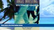 Big Deals  Angel Investing: Matching Startup Funds with Startup Companies--The Guide for