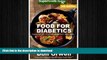READ BOOK  Food For Diabetics: Over 220 Diabetes Type-2 Quick   Easy Gluten Free Low Cholesterol