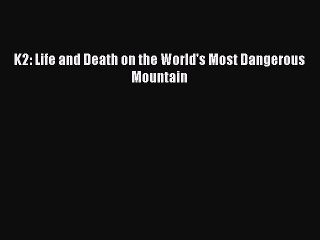 [PDF] K2: Life and Death on the World's Most Dangerous Mountain Popular Colection