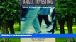Big Deals  Angel Investing: Matching Startup Funds with Startup Companies--The Guide for