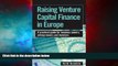 Must Have  Raising Venture Capital Finance in Europe: A Practical Guide for Business Owners,