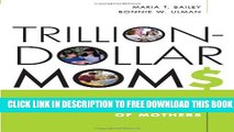 New Book Trillion-Dollar Moms: Marketing to a New Generation of Mothers