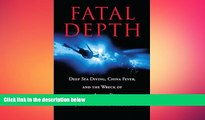 FREE DOWNLOAD  Fatal Depth: Deep Sea Diving, China Fever, And The Wreck Of The Andrea Doria  BOOK