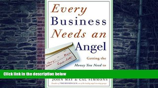 Big Deals  Every Business Needs an Angel: Getting the Money You Need to Make Your Business Grow