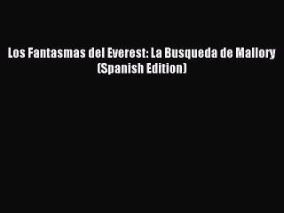 [PDF] Los Fantasmas del Everest: La Busqueda de Mallory (Spanish Edition) Full Colection