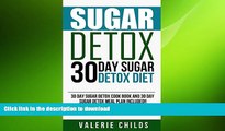 FAVORITE BOOK  Sugar Detox: Beat Sugar Cravings Naturally in 30 Days! Lose Up to 15 Pounds in 14