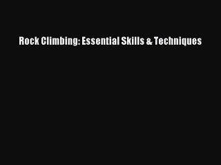 [PDF] Rock Climbing: Essential Skills & Techniques Full Online