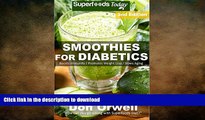READ BOOK  Smoothies for Diabetics: 85  Recipes of Blender Recipes: Diabetic   Sugar-Free