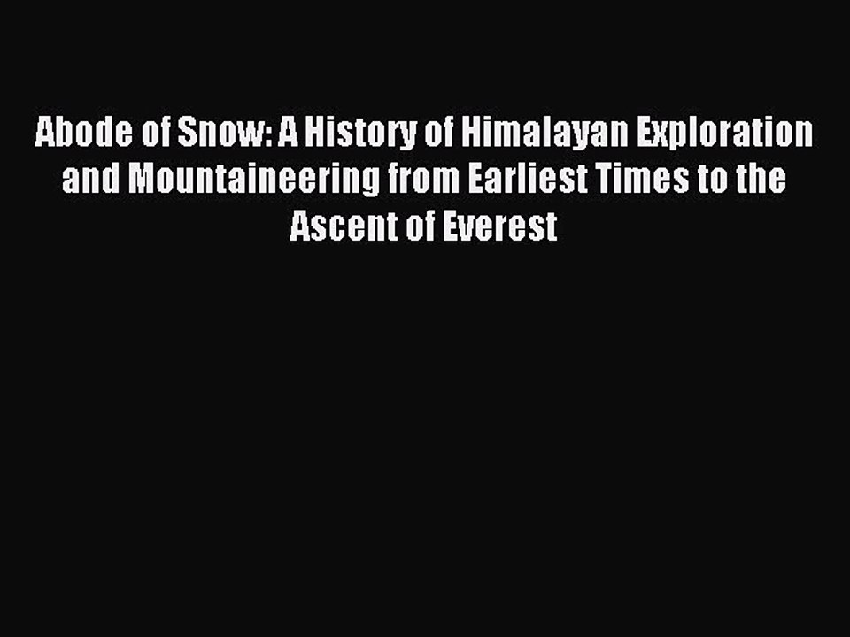 [PDF] Abode of Snow: A History of Himalayan Exploration and Mountaineering from Earliest Times