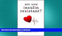 READ  Are You Insulin Resistant?: Control Your Blood Sugar Levels, Get Rid of Energy Slumps and