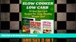 READ BOOK  Slow Cooker Low Carb BOX SET 3 In 1: 70 Best Low Carb Recipes For Easy, Healthy Weight