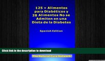 GET PDF  125   Alimentos para DiabÃ©ticos y 28 Alimentos No se Admiten en una Dieta de la Diabetes