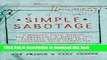 PDF Simple Sabotage: A Modern Field Manual for Detecting and Rooting Out Everyday Behaviors That
