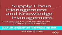 [PDF] Supply Chain Management and Knowledge Management: Integrating Critical Perspectives in