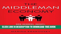 New Book The Middleman Economy: How Brokers, Agents, Dealers, and Everyday Matchmakers Create