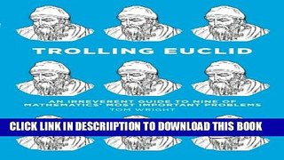 [PDF] Trolling Euclid: An Irreverent Guide to Nine of Mathematics  Most Important Problems Full