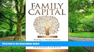 Big Deals  Family Capital: Working with Wealthy Families to Manage Their Money Across Generations