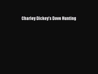 [PDF] Charley Dickey's Dove Hunting Popular Online