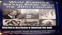 Read What Everyone Should Know About the 20th Century: 200 Events That Shaped the World  Ebook