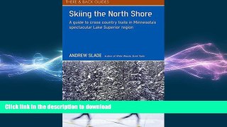 READ THE NEW BOOK Skiing the North Shore: A Guide to Cross Country Trails in Minnesota s
