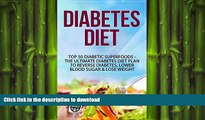 FAVORITE BOOK  Diabetes Diet: Top 50 Diabetic SUPERFOODS - The Ultimate Diabetes Diet Plan to