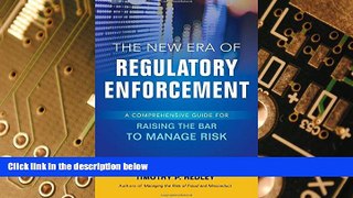 Big Deals  The New Era of Regulatory Enforcement: A Comprehensive Guide for Raising the Bar to