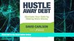 Big Deals  Hustle Away Debt: Eliminate Your Debt by Making More Money  Free Full Read Most Wanted