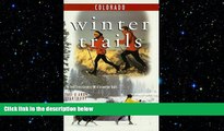 READ book  Winter Trails Colorado: The Best Cross-Country Ski and Snowshoe Trails (Winter Trails