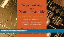 Big Deals  Negotiating the Nonnegotiable: How to Resolve Your Most Emotionally Charged Conflicts