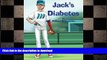 FAVORITE BOOK  Jack s Diabetes: Dealing with Type 1 Diabetes  GET PDF