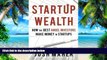 Big Deals  Startup Wealth: How the Best Angel Investors Make Money in Startups  Free Full Read