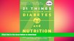 READ BOOK  21 Things You Need to Know About Diabetes and Nutrition FULL ONLINE