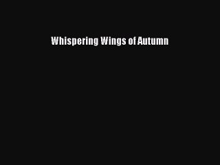 [PDF] Whispering Wings of Autumn Popular Online