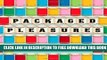 Collection Book Packaged Pleasures: How Technology and Marketing Revolutionized Desire