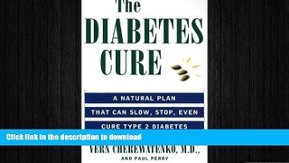 FAVORITE BOOK  The Diabetes Cure: A Natural Plan That Can Slow, Stop, Even Cure Type 2 Diabetes