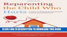 New Book Reparenting the Child Who Hurts: A Guide to Healing Developmental Trauma and Attachments